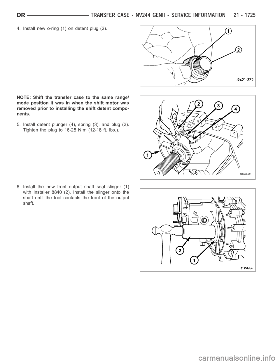 DODGE RAM SRT-10 2006  Service Repair Manual 4. Install new o-ring (1) on detent plug (2).
NOTE: Shift the transfer case to the same range/
mode position it was in when the shift motor was
removed prior to installing the shift detent compo-
nent