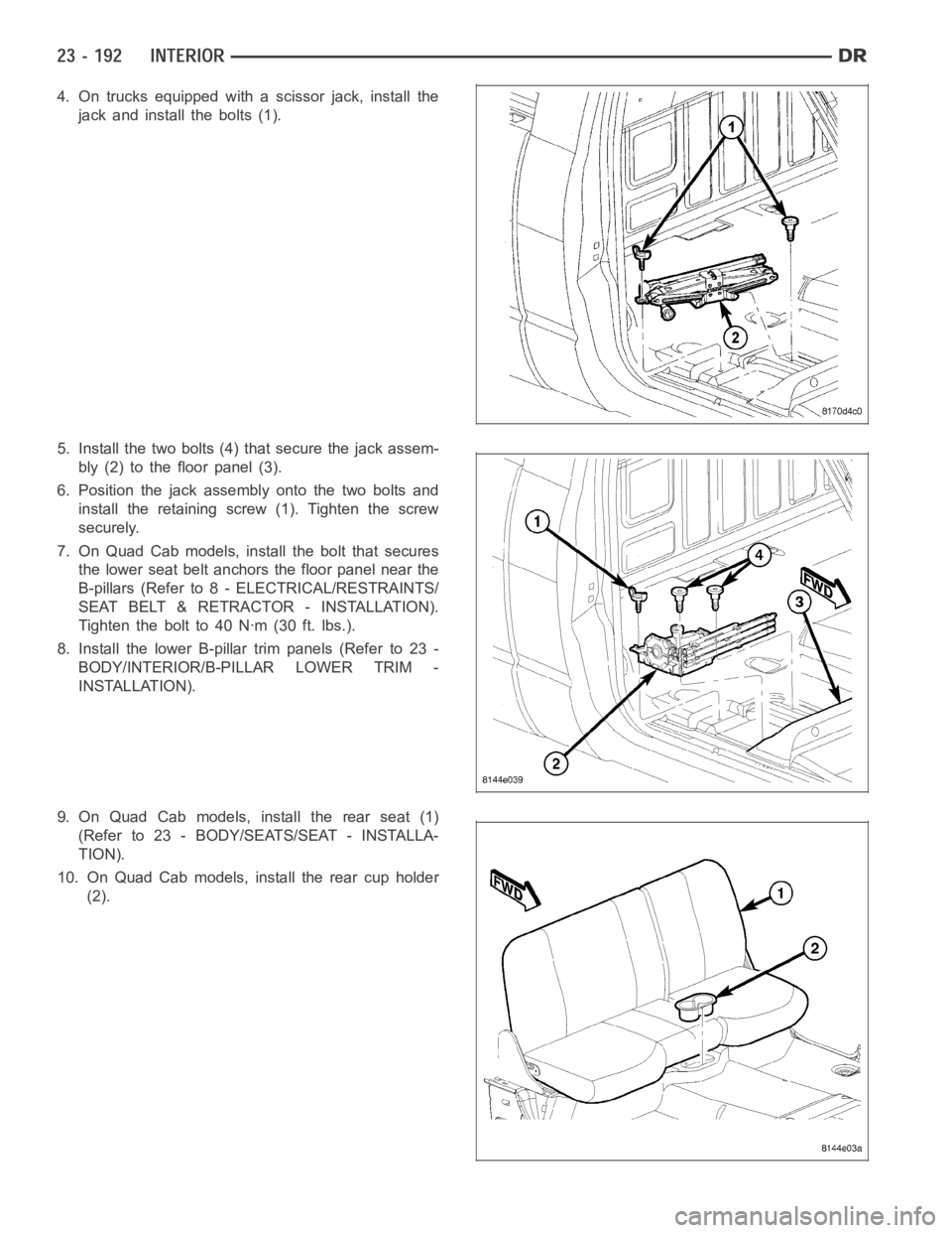 DODGE RAM SRT-10 2006  Service Repair Manual 4. On trucks equipped with a scissor jack, install the
jack and install the bolts (1).
5. Install the two bolts (4) that secure the jack assem-
bly (2) to the floor panel (3).
6. Position the jack ass