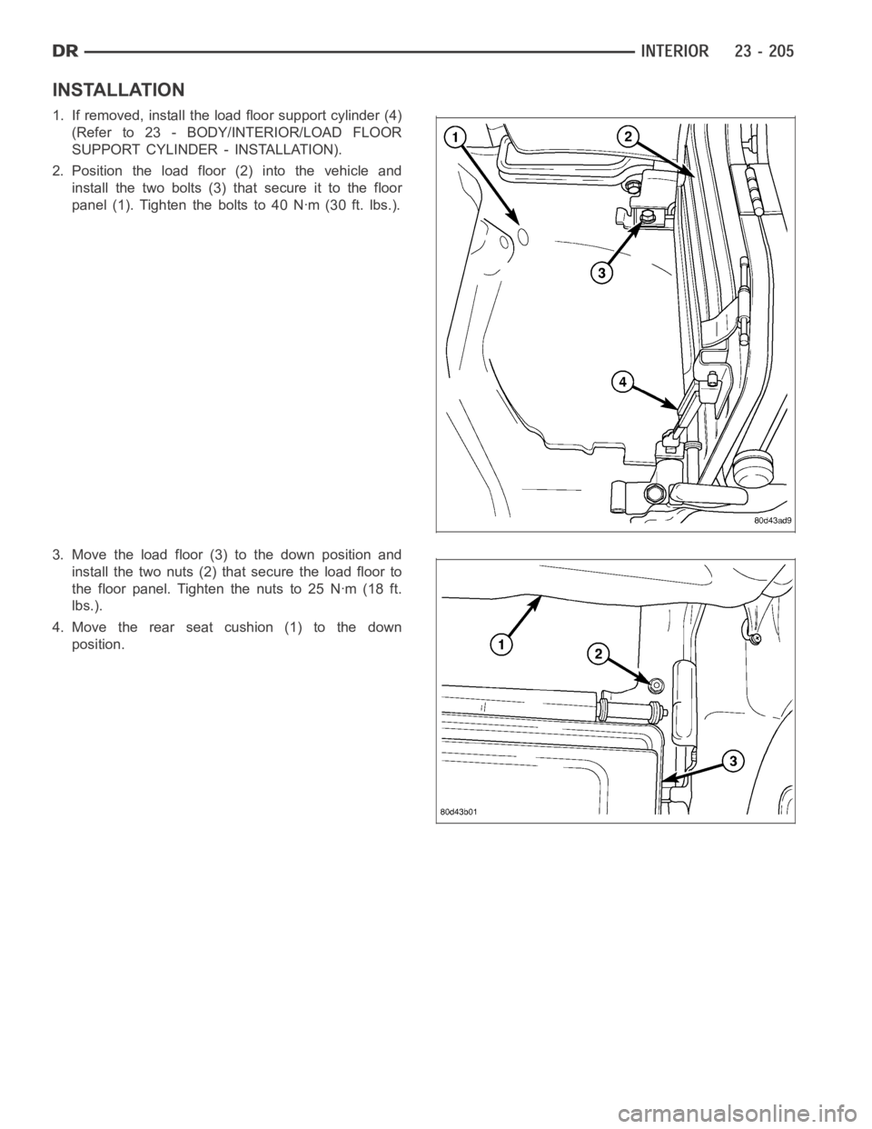 DODGE RAM SRT-10 2006  Service Repair Manual INSTALLATION
1. If removed, install the load floor support cylinder (4)
(Refer to 23 - BODY/INTERIOR/LOAD FLOOR
SUPPORT CYLINDER - INSTALLATION).
2. Position the load floor (2) into the vehicle and
in