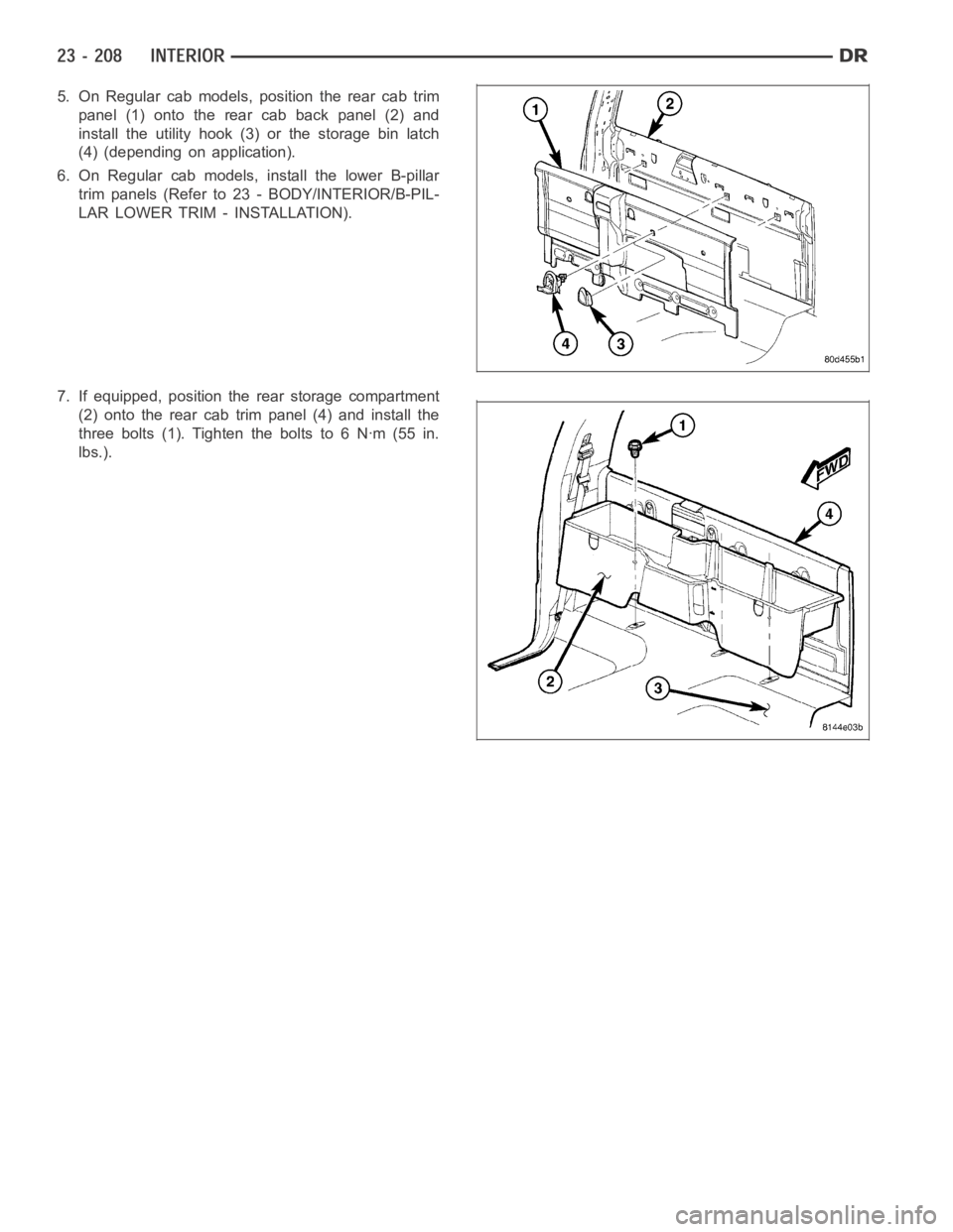 DODGE RAM SRT-10 2006  Service Repair Manual 5. On Regular cab models, position the rear cab trim
panel (1) onto the rear cab back panel (2) and
install the utility hook (3) or the storage bin latch
(4) (depending on application).
6. On Regular 