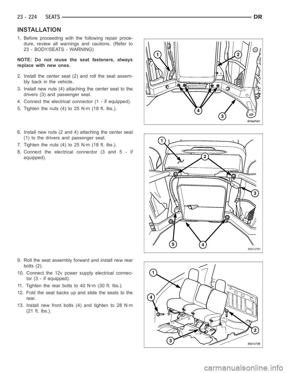 DODGE RAM SRT-10 2006 Service Repair Manual INSTALLATION
1. Before proceeding with the following repair proce-
dure, review all warnings and cautions. (Refer to
23 - BODY/SEATS - WARNING)
NOTE: Do not reuse the seat fasteners, always
replace wi DODGE RAM SRT-10 2006 Service Repair Manual INSTALLATION
1. Before proceeding with the following repair proce-
dure, review all warnings and cautions. (Refer to
23 - BODY/SEATS - WARNING)
NOTE: Do not reuse the seat fasteners, always
replace wi