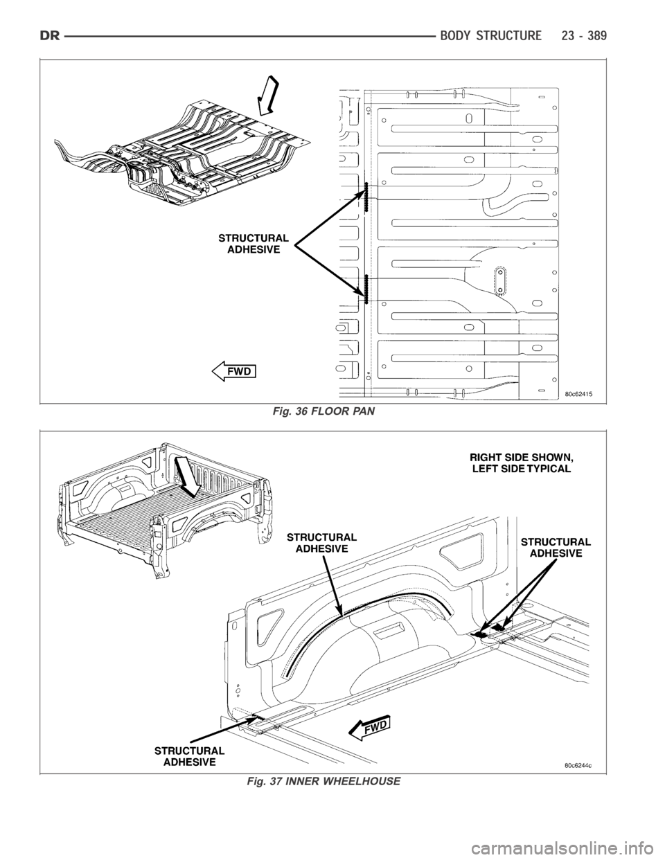 DODGE RAM SRT-10 2006  Service Repair Manual Fig. 36 FLOOR PAN
Fig. 37 INNER WHEELHOUSE 