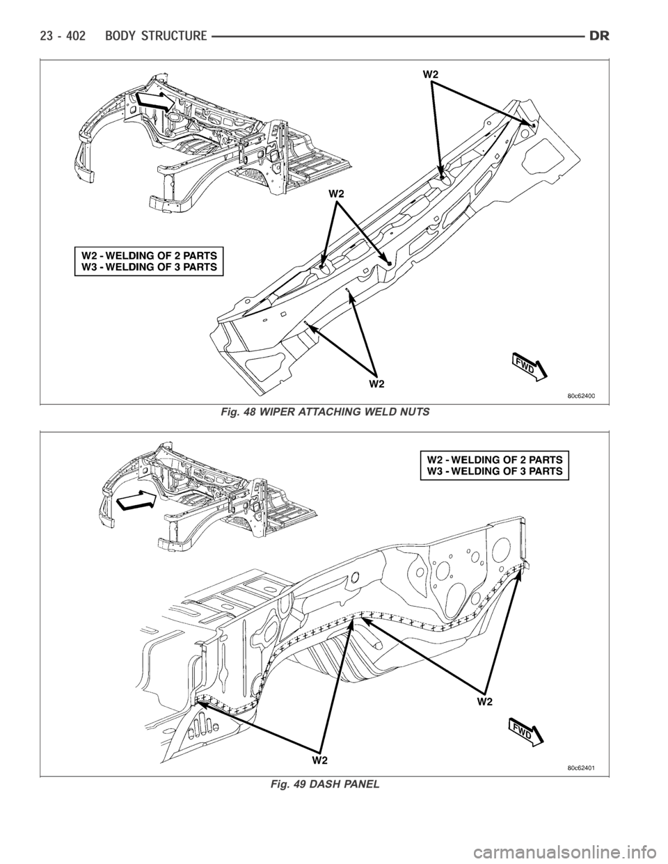 DODGE RAM SRT-10 2006  Service Repair Manual Fig. 48 WIPER ATTACHING WELD NUTS
Fig. 49 DASH PANEL 