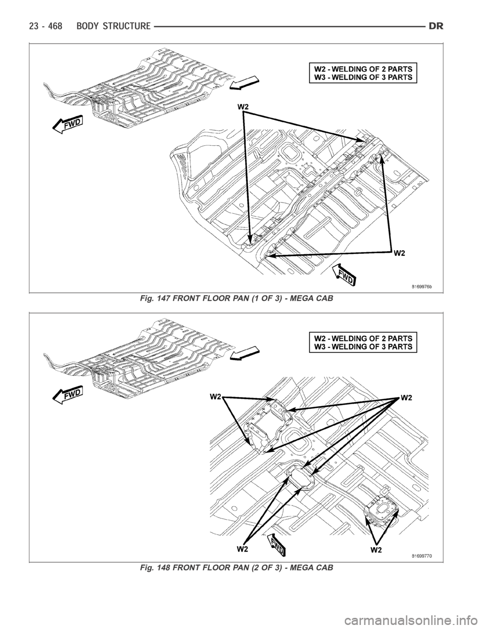 DODGE RAM SRT-10 2006  Service Repair Manual Fig. 147 FRONT FLOOR PAN (1 OF 3) - MEGA CAB
Fig. 148 FRONT FLOOR PAN (2 OF 3) - MEGA CAB 
