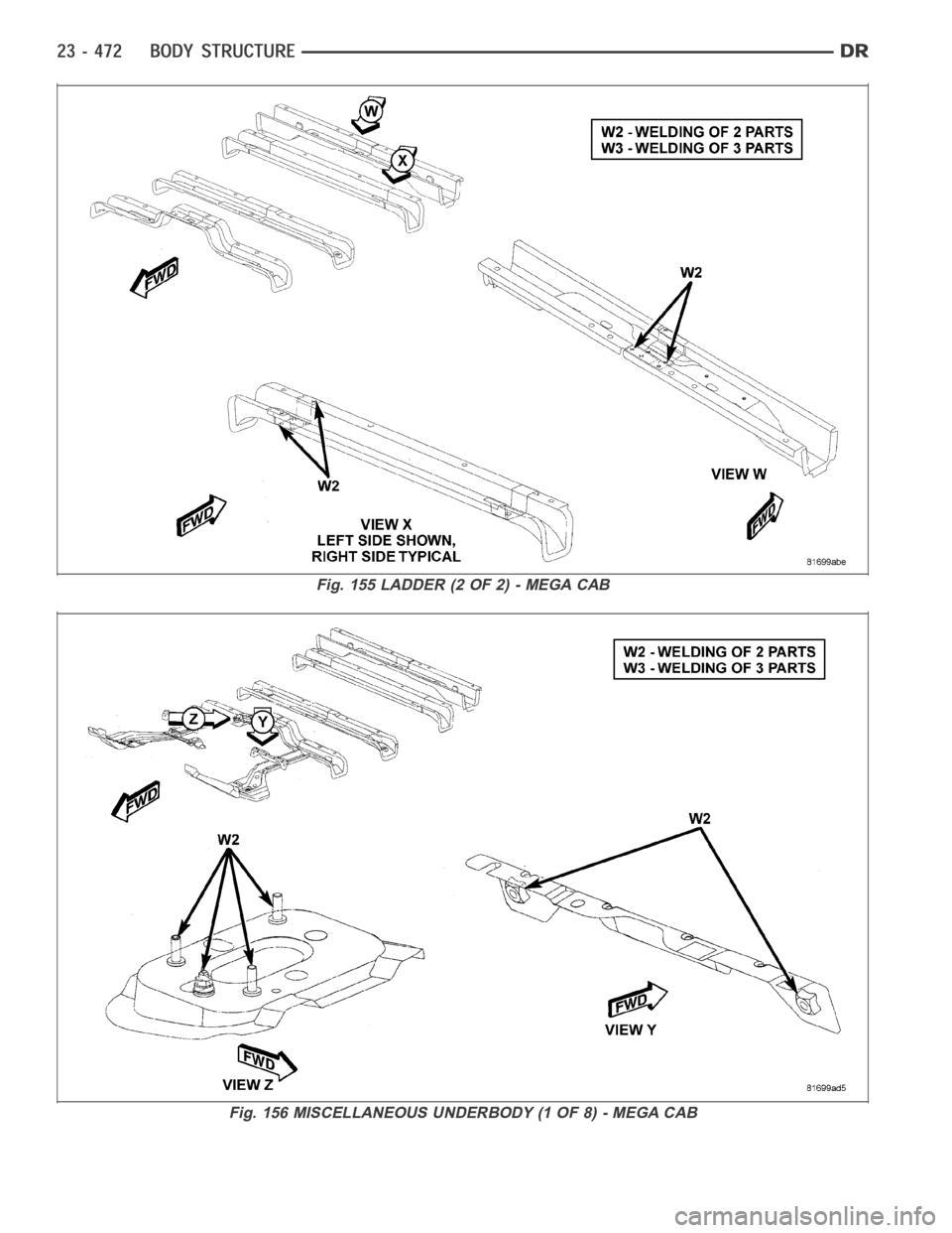 DODGE RAM SRT-10 2006  Service Repair Manual Fig. 155 LADDER (2 OF 2) - MEGA CAB
Fig. 156 MISCELLANEOUS UNDERBODY (1 OF 8) - MEGA CAB 