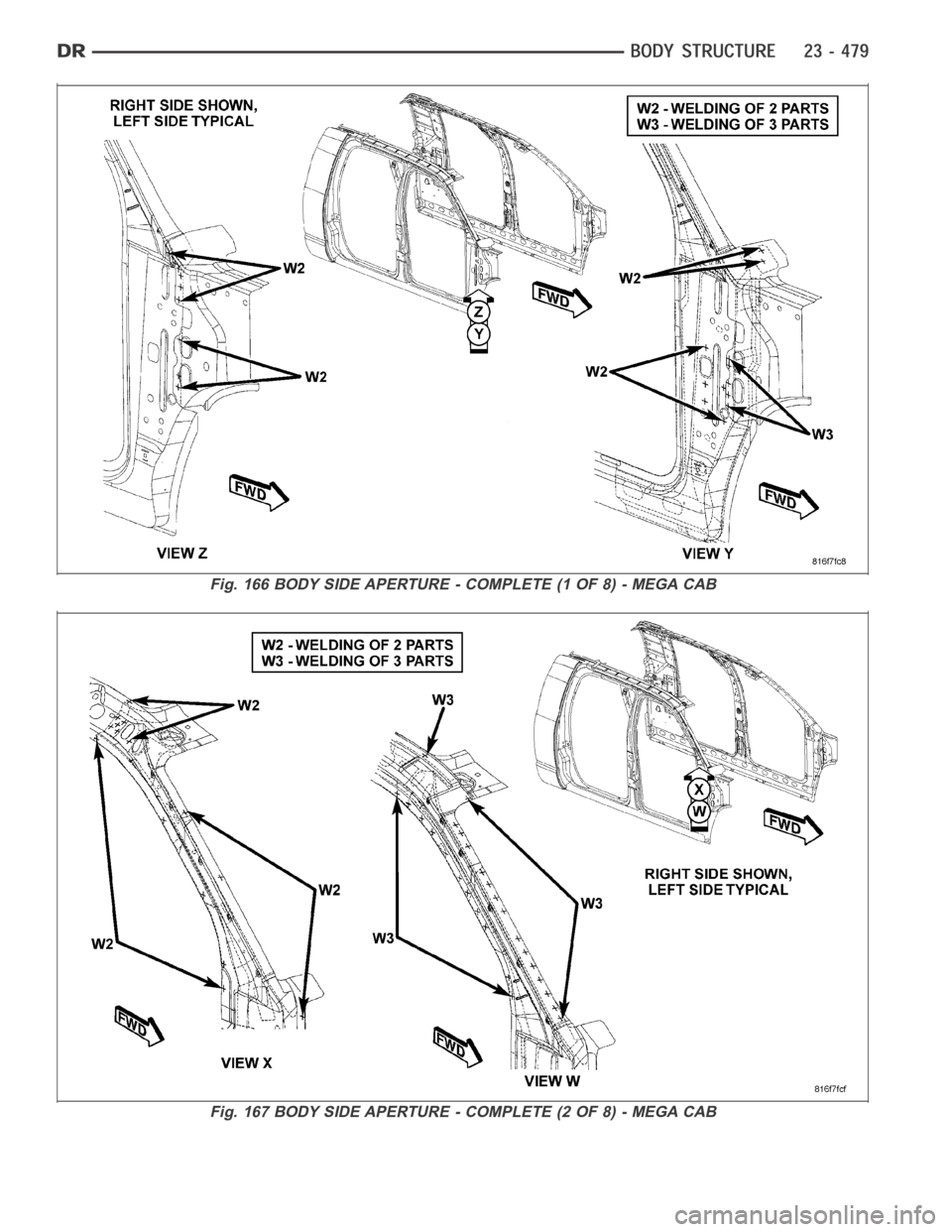 DODGE RAM SRT-10 2006  Service Repair Manual Fig. 166 BODY SIDE APERTURE - COMPLETE (1 OF 8) - MEGA CAB
Fig. 167 BODY SIDE APERTURE - COMPLETE (2 OF 8) - MEGA CAB 