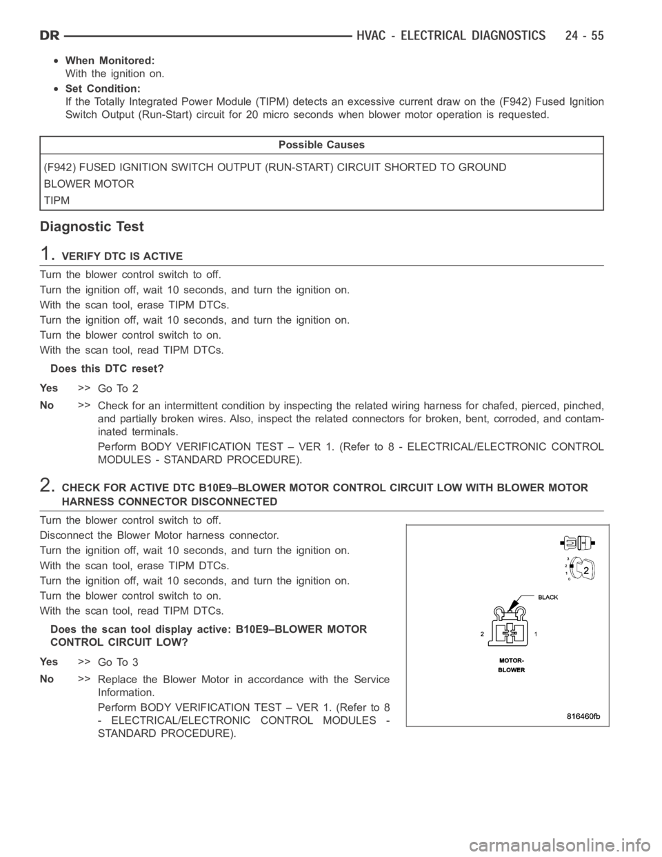 DODGE RAM SRT-10 2006 Service Repair Manual When Monitored:
With the ignition on.
Set Condition:
If the Totally Integrated Power Module (TIPM) detects an excessive current draw on the (F942) Fused Ignition
Switch Output (Run-Start) circuit for DODGE RAM SRT-10 2006 Service Repair Manual When Monitored:
With the ignition on.
Set Condition:
If the Totally Integrated Power Module (TIPM) detects an excessive current draw on the (F942) Fused Ignition
Switch Output (Run-Start) circuit for