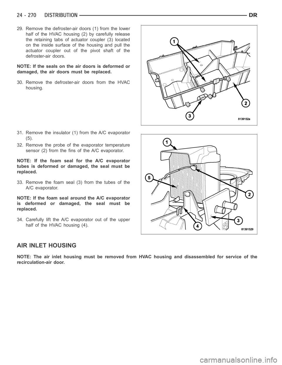 DODGE RAM SRT-10 2006  Service Repair Manual 29. Remove the defroster-air doors (1) from the lower
half of the HVAC housing (2) by carefully release
the retaining tabs of actuator coupler (3) located
on the inside surface of the housing and pull