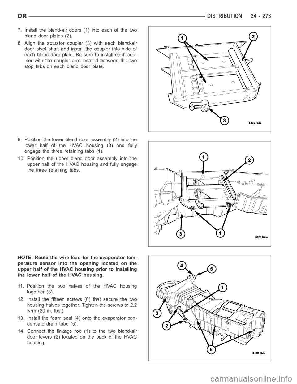 DODGE RAM SRT-10 2006  Service Repair Manual 7. Install the blend-air doors (1) into each of the two
blend door plates (2).
8. Align the actuator coupler (3) with each blend-air
door pivot shaft and install the coupler into side of
each blend do