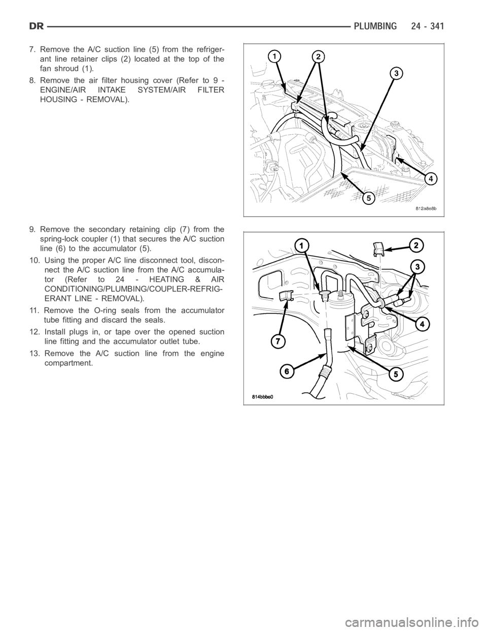 DODGE RAM SRT-10 2006  Service Repair Manual 7. Remove the A/C suction line (5) from the refriger-
ant line retainer clips (2) located at the top of the
fanshroud(1).
8. Remove the air filter housing cover (Refer to 9 -
ENGINE/AIR INTAKE SYSTEM/
