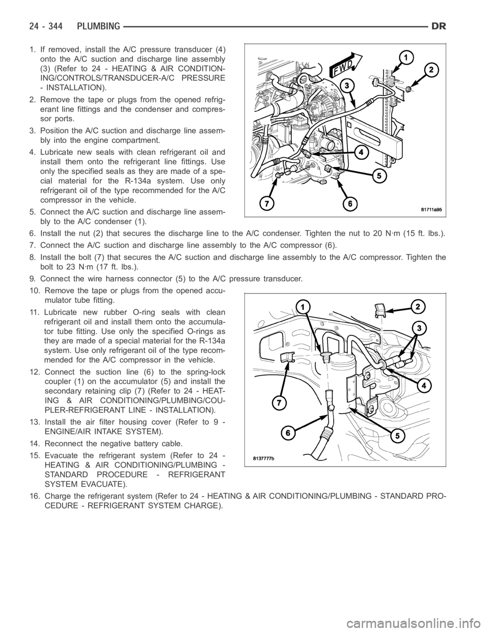 DODGE RAM SRT-10 2006 Service Repair Manual 1. If removed, install the A/C pressure transducer (4)
onto the A/C suction and discharge line assembly
(3)(Referto24-HEATING&AIRCONDITION-
ING/CONTROLS/TRANSDUCER-A/C PRESSURE
- INSTALLATION).
2. Rem DODGE RAM SRT-10 2006 Service Repair Manual 1. If removed, install the A/C pressure transducer (4)
onto the A/C suction and discharge line assembly
(3)(Referto24-HEATING&AIRCONDITION-
ING/CONTROLS/TRANSDUCER-A/C PRESSURE
- INSTALLATION).
2. Rem