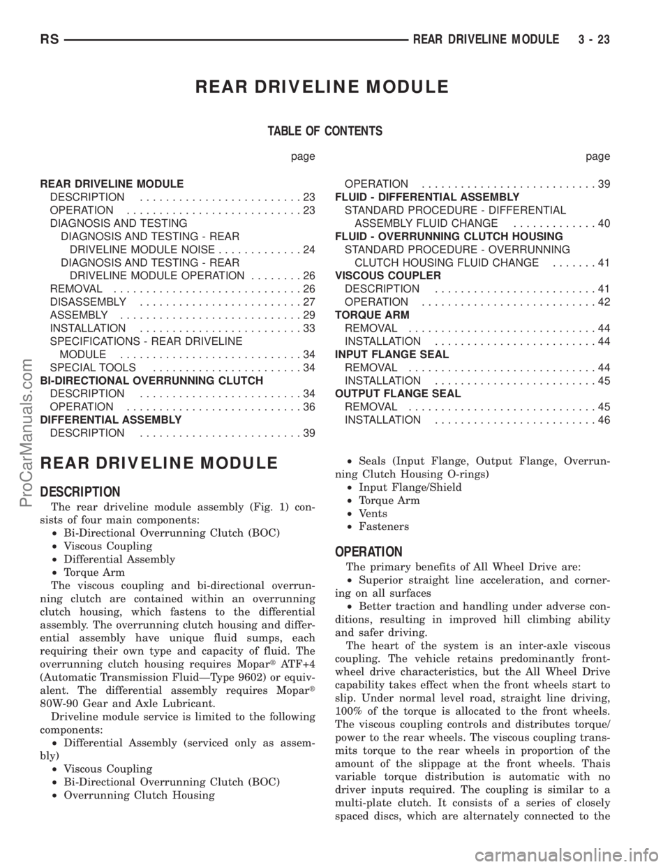 DODGE TOWN AND COUNTRY 2003 Service Manual REAR DRIVELINE MODULE
TABLE OF CONTENTS
page page
REAR DRIVELINE MODULE
DESCRIPTION.........................23
OPERATION...........................23
DIAGNOSIS AND TESTING
DIAGNOSIS AND TESTING - REAR DODGE TOWN AND COUNTRY 2003 Service Manual REAR DRIVELINE MODULE
TABLE OF CONTENTS
page page
REAR DRIVELINE MODULE
DESCRIPTION.........................23
OPERATION...........................23
DIAGNOSIS AND TESTING
DIAGNOSIS AND TESTING - REAR