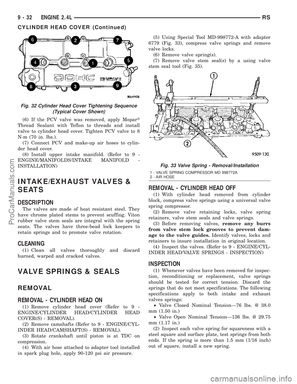 DODGE TOWN AND COUNTRY 2003  Service Manual (6) If the PCV valve was removed, apply Mopart
Thread Sealant with Teflon to threads and install
valve to cylinder head cover. Tighten PCV valve to 8
N´m (70 in. lbs.).
(7) Connect PCV and make-up ai