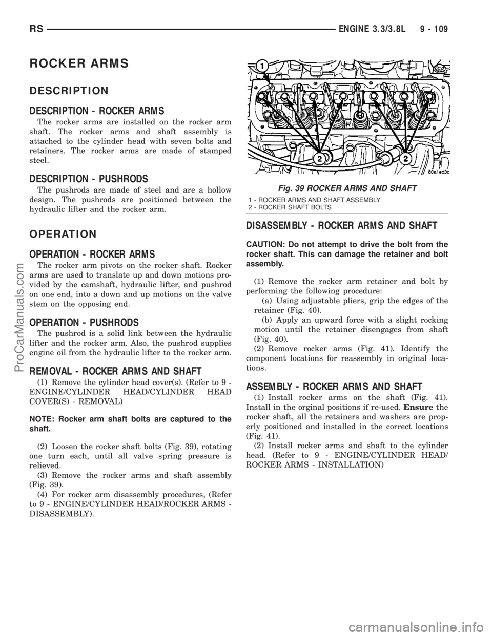 DODGE TOWN AND COUNTRY 2003  Service Manual ROCKER ARMS
DESCRIPTION
DESCRIPTION - ROCKER ARMS
The rocker arms are installed on the rocker arm
shaft. The rocker arms and shaft assembly is
attached to the cylinder head with seven bolts and
retain