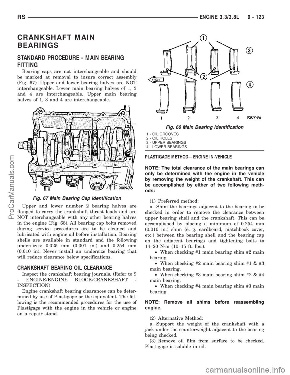 DODGE TOWN AND COUNTRY 2003  Service Manual CRANKSHAFT MAIN
BEARINGS
STANDARD PROCEDURE - MAIN BEARING
FITTING
Bearing caps are not interchangeable and should
be marked at removal to insure correct assembly
(Fig. 67). Upper and lower bearing ha
