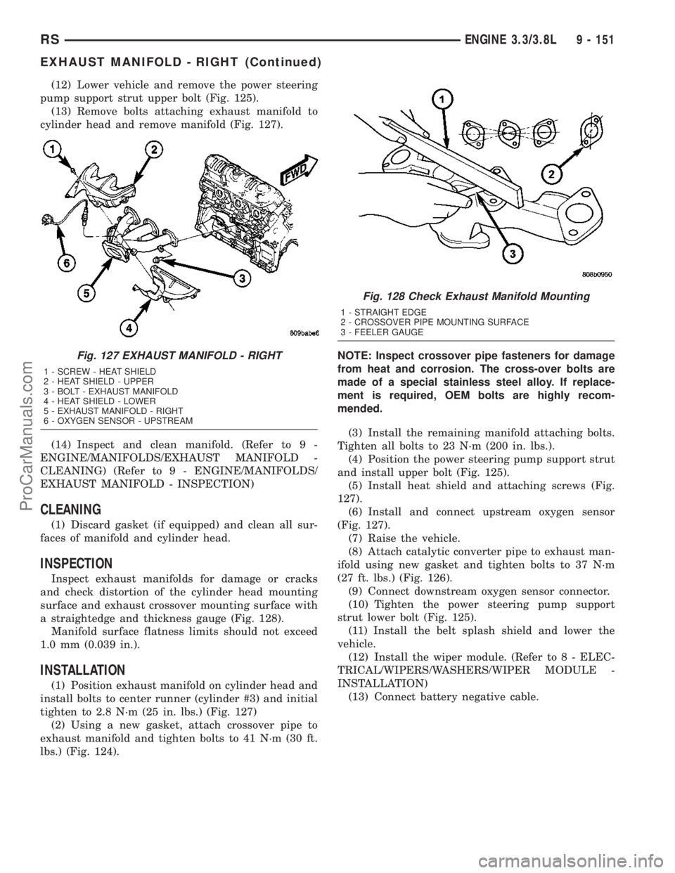 DODGE TOWN AND COUNTRY 2003  Service Manual (12) Lower vehicle and remove the power steering
pump support strut upper bolt (Fig. 125).
(13) Remove bolts attaching exhaust manifold to
cylinder head and remove manifold (Fig. 127).
(14) Inspect an