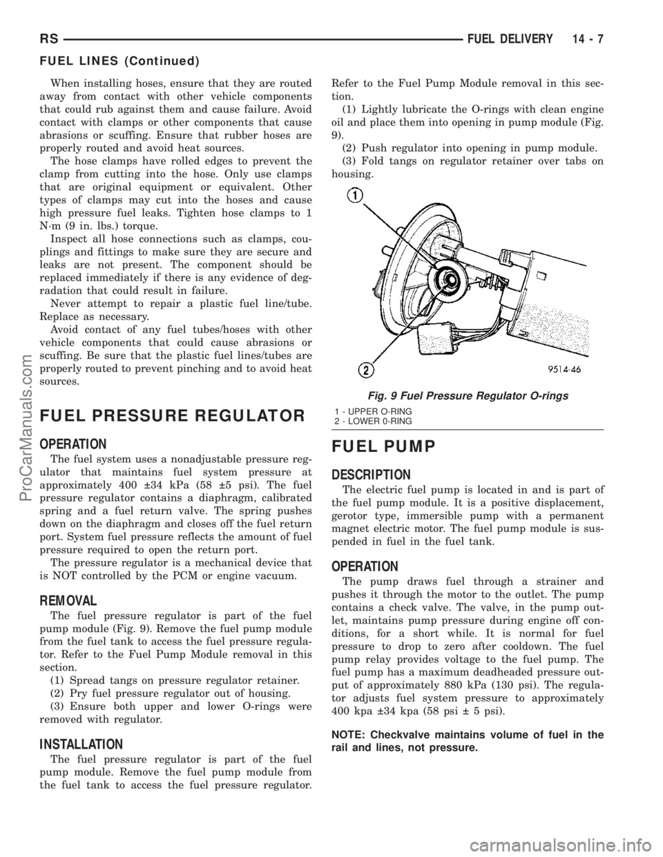 DODGE TOWN AND COUNTRY 2003 Service Manual When installing hoses, ensure that they are routed
away from contact with other vehicle components
that could rub against them and cause failure. Avoid
contact with clamps or other components that cau DODGE TOWN AND COUNTRY 2003 Service Manual When installing hoses, ensure that they are routed
away from contact with other vehicle components
that could rub against them and cause failure. Avoid
contact with clamps or other components that cau