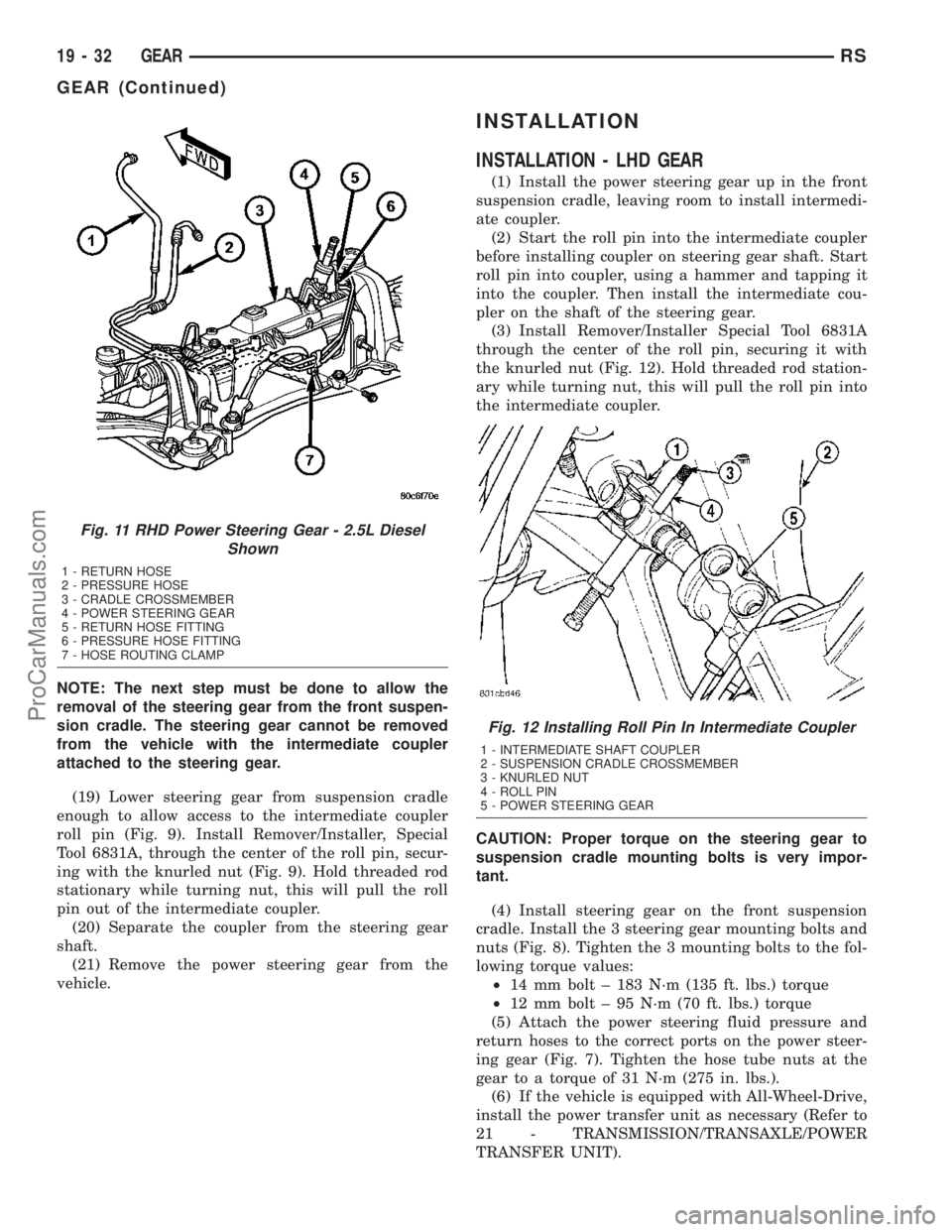 DODGE TOWN AND COUNTRY 2003 Service Manual NOTE: The next step must be done to allow the
removal of the steering gear from the front suspen-
sion cradle. The steering gear cannot be removed
from the vehicle with the intermediate coupler
attach DODGE TOWN AND COUNTRY 2003 Service Manual NOTE: The next step must be done to allow the
removal of the steering gear from the front suspen-
sion cradle. The steering gear cannot be removed
from the vehicle with the intermediate coupler
attach