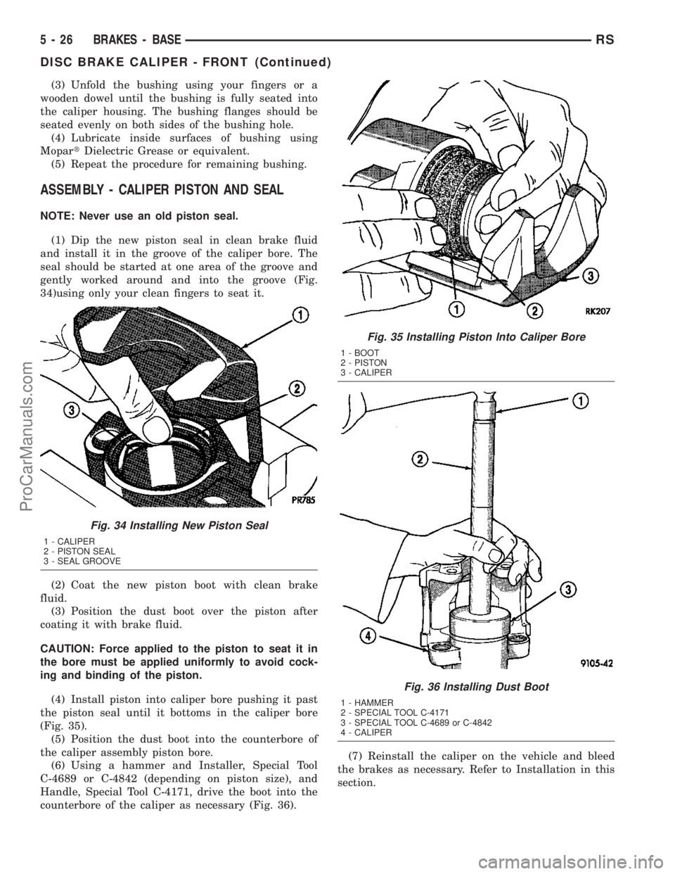 DODGE TOWN AND COUNTRY 2003 Service Manual (3) Unfold the bushing using your fingers or a
wooden dowel until the bushing is fully seated into
the caliper housing. The bushing flanges should be
seated evenly on both sides of the bushing hole.
( DODGE TOWN AND COUNTRY 2003 Service Manual (3) Unfold the bushing using your fingers or a
wooden dowel until the bushing is fully seated into
the caliper housing. The bushing flanges should be
seated evenly on both sides of the bushing hole.
(