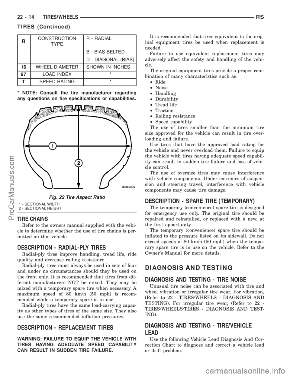 DODGE TOWN AND COUNTRY 2003  Service Manual RCONSTRUCTION
TYPER - RADIAL
B - BIAS BELTED
D - DIAGONAL (BIAS)
16WHEEL DIAMETER SHOWN IN INCHES
97LOAD INDEX *
TSPEED RATING *
* NOTE: Consult the tire manufacturer regarding
any questions on tire s