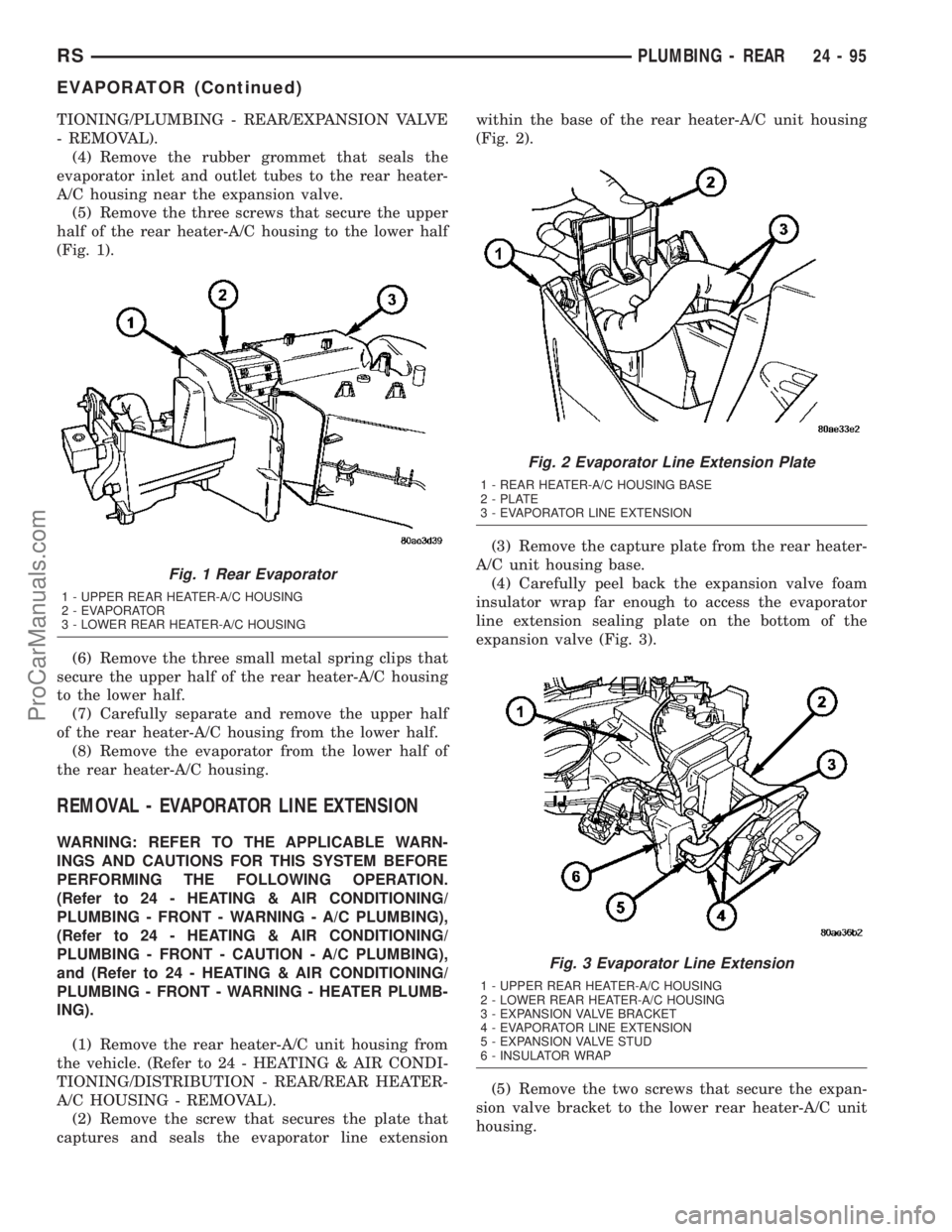 DODGE TOWN AND COUNTRY 2003  Service Manual TIONING/PLUMBING - REAR/EXPANSION VALVE
- REMOVAL).
(4) Remove the rubber grommet that seals the
evaporator inlet and outlet tubes to the rear heater-
A/C housing near the expansion valve.
(5) Remove 
