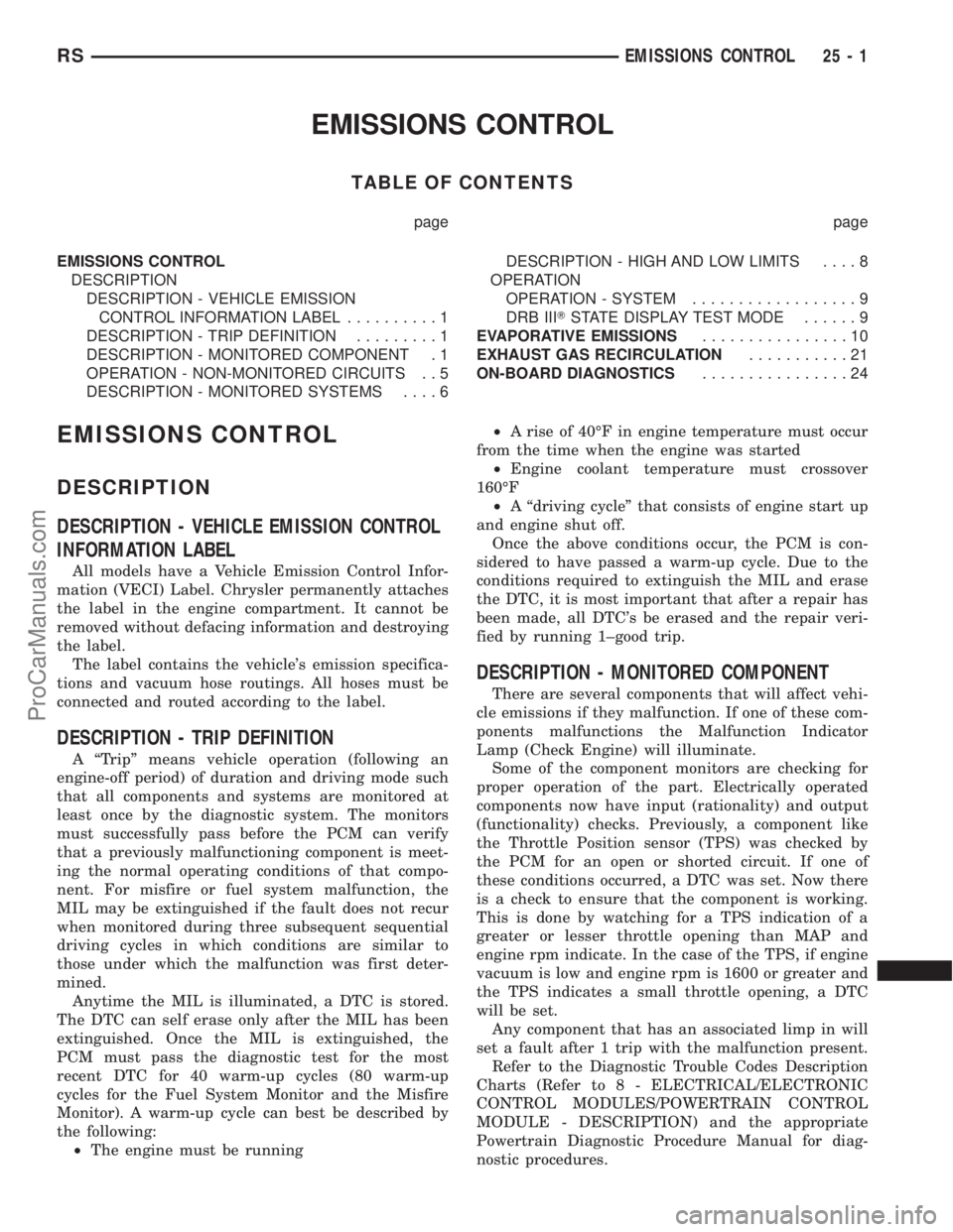 DODGE TOWN AND COUNTRY 2003  Service Manual EMISSIONS CONTROL
TABLE OF CONTENTS
page page
EMISSIONS CONTROL
DESCRIPTION
DESCRIPTION - VEHICLE EMISSION
CONTROL INFORMATION LABEL..........1
DESCRIPTION - TRIP DEFINITION.........1
DESCRIPTION - MO