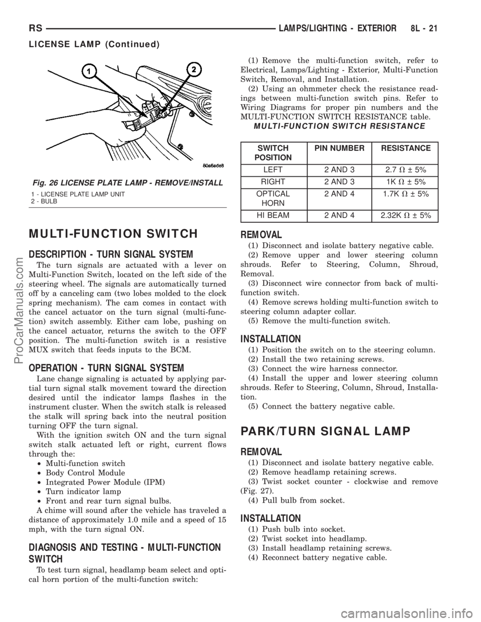 DODGE TOWN AND COUNTRY 2003  Service Manual MULTI-FUNCTION SWITCH
DESCRIPTION - TURN SIGNAL SYSTEM
The turn signals are actuated with a lever on
Multi-Function Switch, located on the left side of the
steering wheel. The signals are automaticall