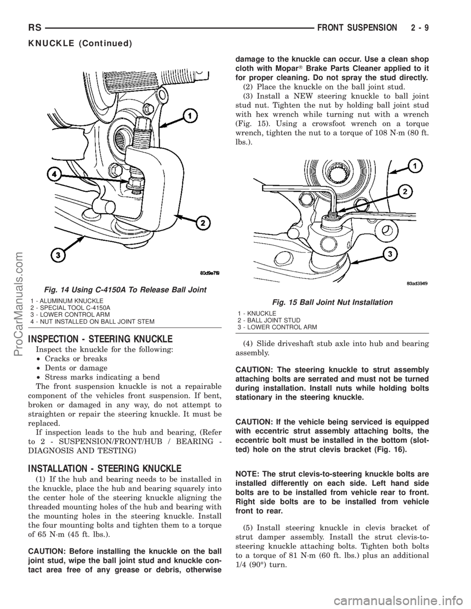 DODGE TOWN AND COUNTRY 2003  Service Manual INSPECTION - STEERING KNUCKLE
Inspect the knuckle for the following:
²Cracks or breaks
²Dents or damage
²Stress marks indicating a bend
The front suspension knuckle is not a repairable
component of