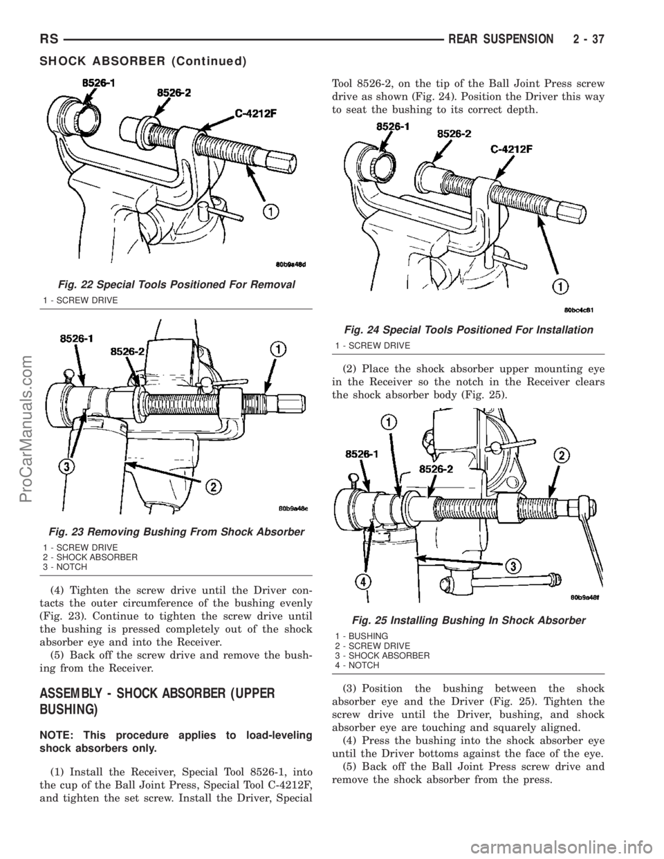 DODGE TOWN AND COUNTRY 2003  Service Manual (4) Tighten the screw drive until the Driver con-
tacts the outer circumference of the bushing evenly
(Fig. 23). Continue to tighten the screw drive until
the bushing is pressed completely out of the 