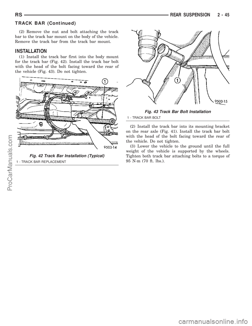 DODGE TOWN AND COUNTRY 2003  Service Manual (2) Remove the nut and bolt attaching the track
bar to the track bar mount on the body of the vehicle.
Remove the track bar from the track bar mount.
INSTALLATION
(1) Install the track bar first into 