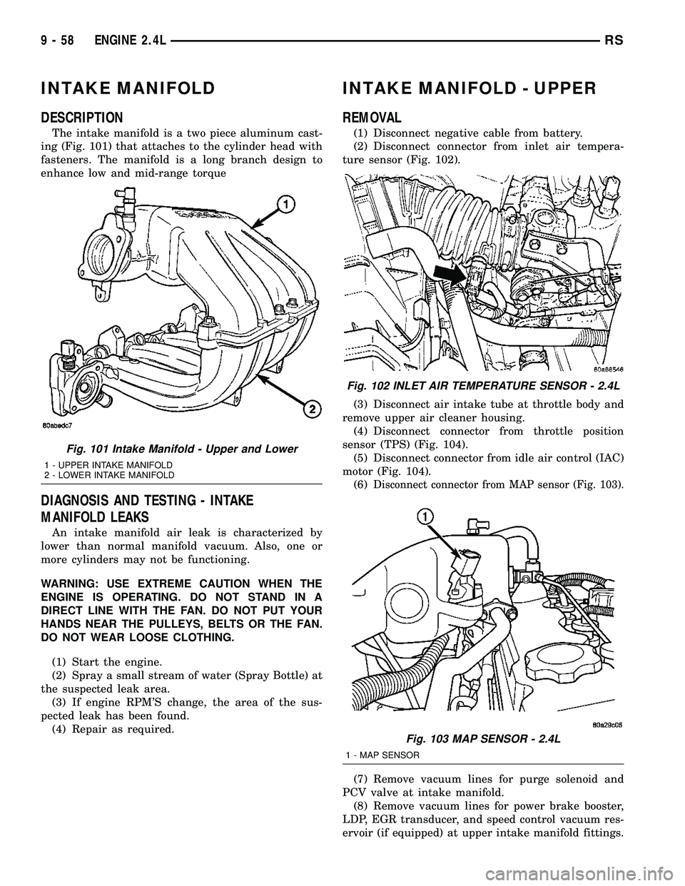 DODGE TOWN AND COUNTRY 2004  Service Manual INTAKE MANIFOLD
DESCRIPTION
The intake manifold is a two piece aluminum cast-
ing (Fig. 101) that attaches to the cylinder head with
fasteners. The manifold is a long branch design to
enhance low and 