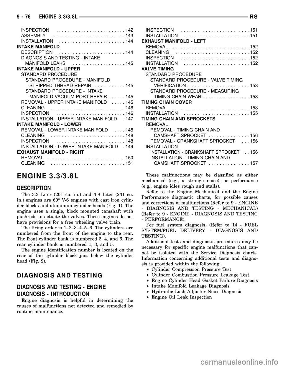 DODGE TOWN AND COUNTRY 2004  Service Manual INSPECTION.........................142
ASSEMBLY...........................143
INSTALLATION........................144
INTAKE MANIFOLD
DESCRIPTION........................144
DIAGNOSIS AND TESTING - INT