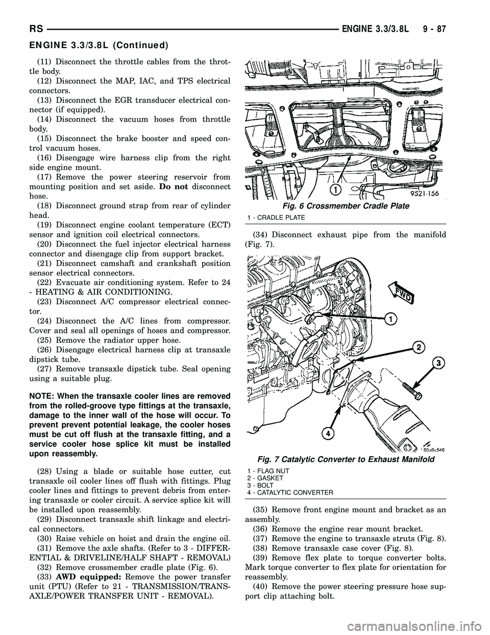 DODGE TOWN AND COUNTRY 2004  Service Manual (11) Disconnect the throttle cables from the throt-
tle body.
(12) Disconnect the MAP, IAC, and TPS electrical
connectors.
(13) Disconnect the EGR transducer electrical con-
nector (if equipped).
(14)