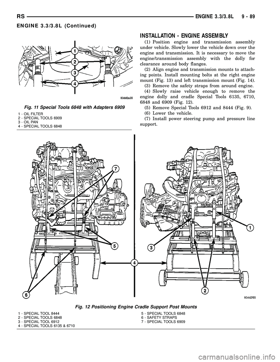 DODGE TOWN AND COUNTRY 2004  Service Manual INSTALLATION - ENGINE ASSEMBLY
(1) Position engine and transmission assembly
under vehicle. Slowly lower the vehicle down over the
engine and transmission. It is necessary to move the
engine/transmiss