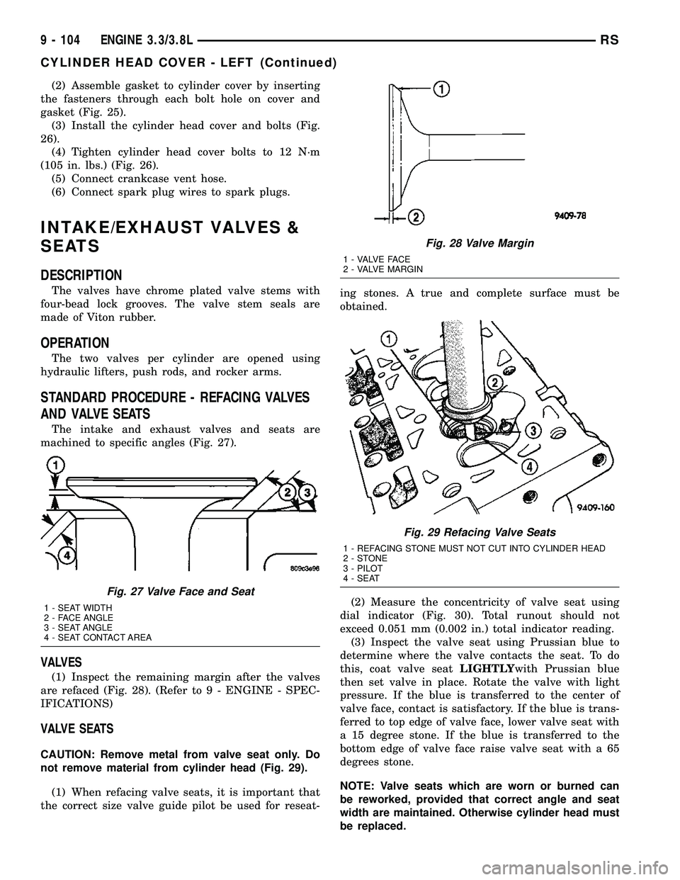 DODGE TOWN AND COUNTRY 2004  Service Manual (2) Assemble gasket to cylinder cover by inserting
the fasteners through each bolt hole on cover and
gasket (Fig. 25).
(3) Install the cylinder head cover and bolts (Fig.
26).
(4) Tighten cylinder hea
