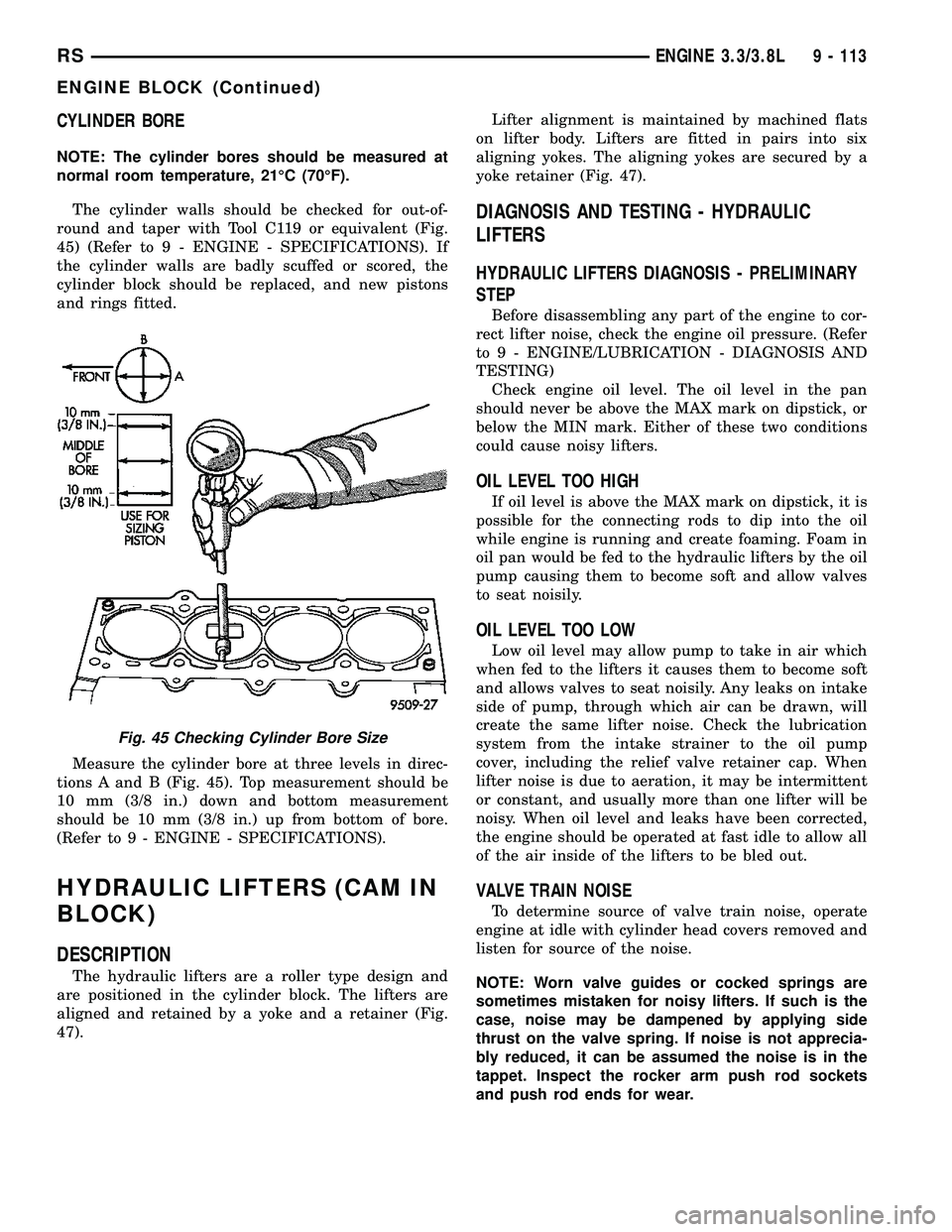 DODGE TOWN AND COUNTRY 2004  Service Manual CYLINDER BORE
NOTE: The cylinder bores should be measured at
normal room temperature, 21ÉC (70ÉF).
The cylinder walls should be checked for out-of-
round and taper with Tool C119 or equivalent (Fig.