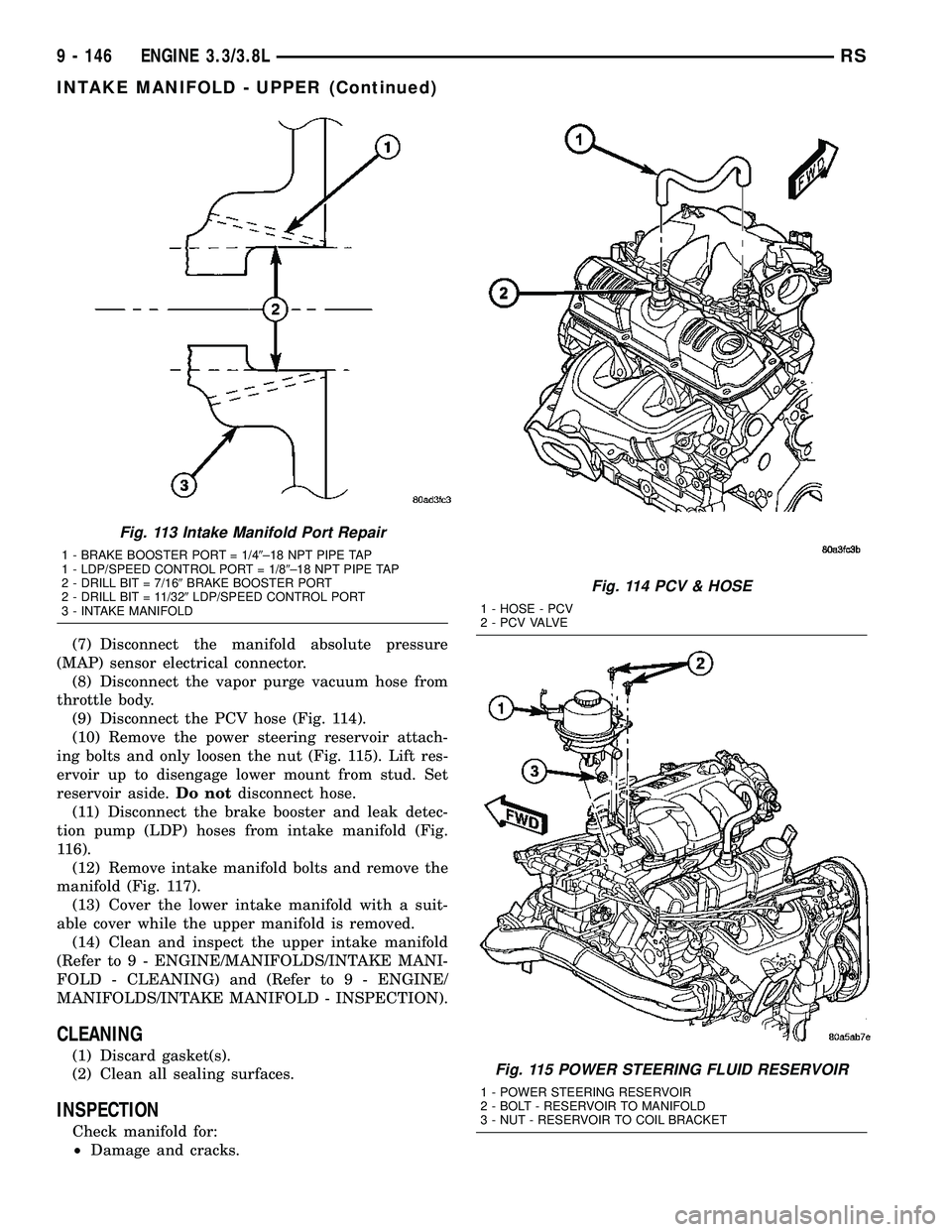 DODGE TOWN AND COUNTRY 2004  Service Manual (7) Disconnect the manifold absolute pressure
(MAP) sensor electrical connector.
(8) Disconnect the vapor purge vacuum hose from
throttle body.
(9) Disconnect the PCV hose (Fig. 114).
(10) Remove the 