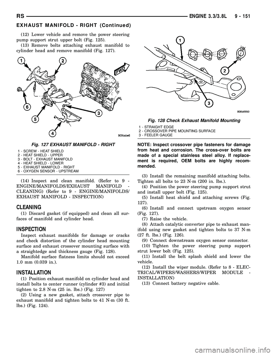 DODGE TOWN AND COUNTRY 2004  Service Manual (12) Lower vehicle and remove the power steering
pump support strut upper bolt (Fig. 125).
(13) Remove bolts attaching exhaust manifold to
cylinder head and remove manifold (Fig. 127).
(14) Inspect an