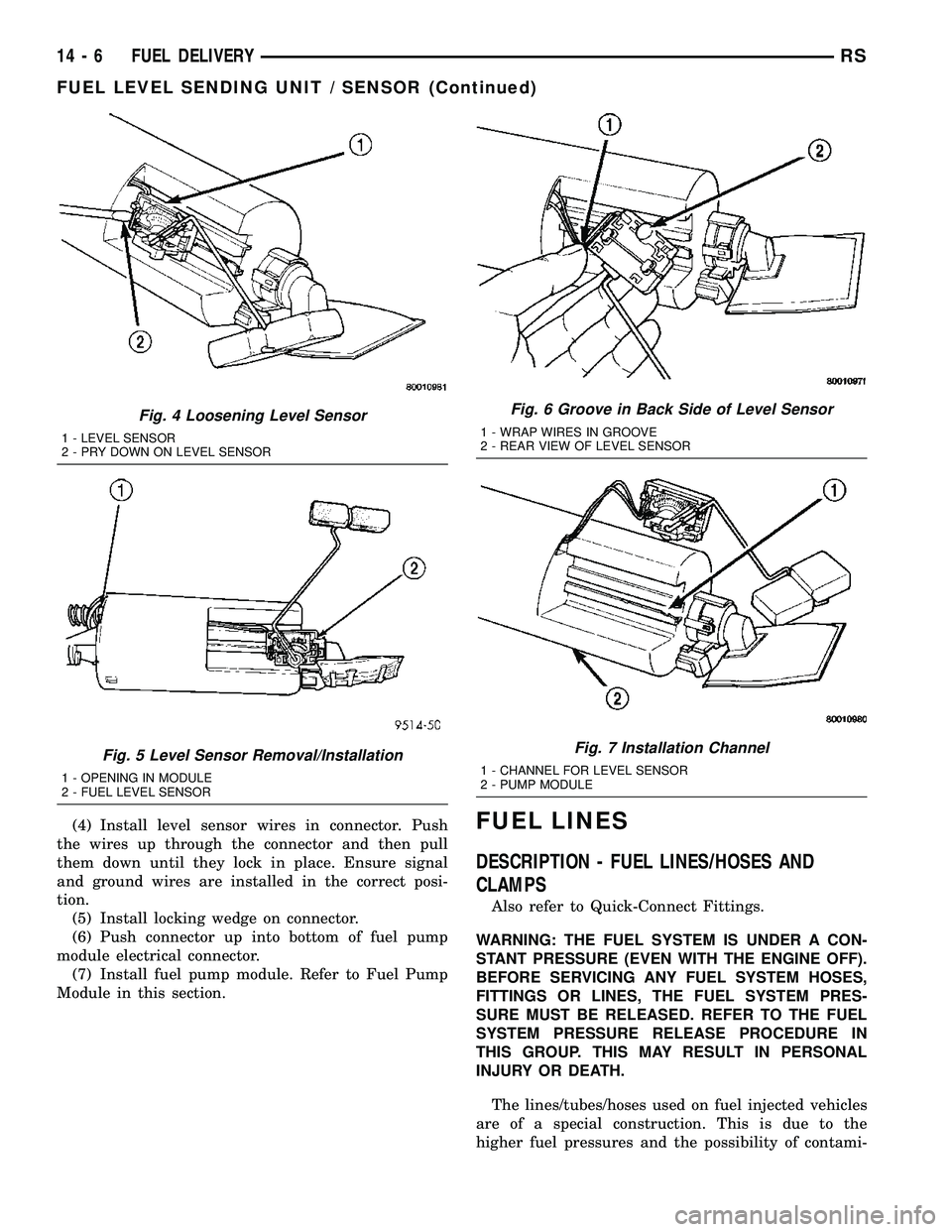 DODGE TOWN AND COUNTRY 2004  Service Manual (4) Install level sensor wires in connector. Push
the wires up through the connector and then pull
them down until they lock in place. Ensure signal
and ground wires are installed in the correct posi-