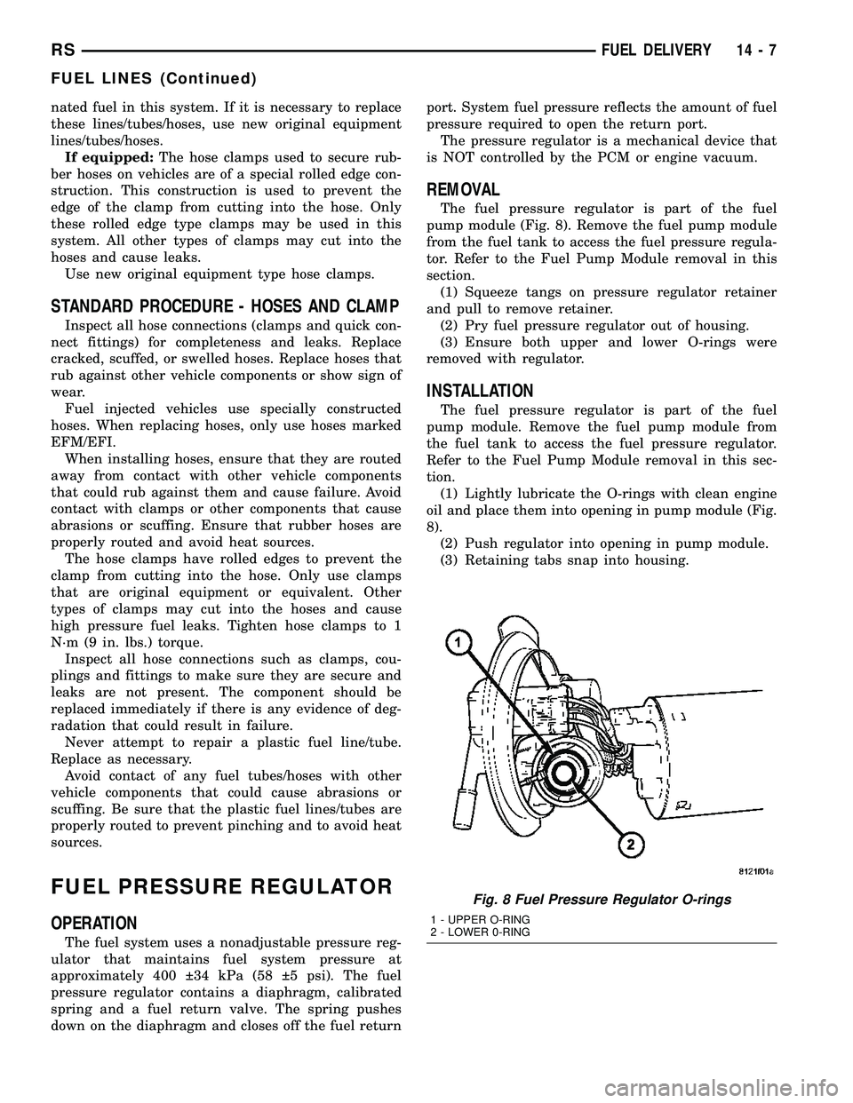 DODGE TOWN AND COUNTRY 2004  Service Manual nated fuel in this system. If it is necessary to replace
these lines/tubes/hoses, use new original equipment
lines/tubes/hoses.
If equipped:The hose clamps used to secure rub-
ber hoses on vehicles ar