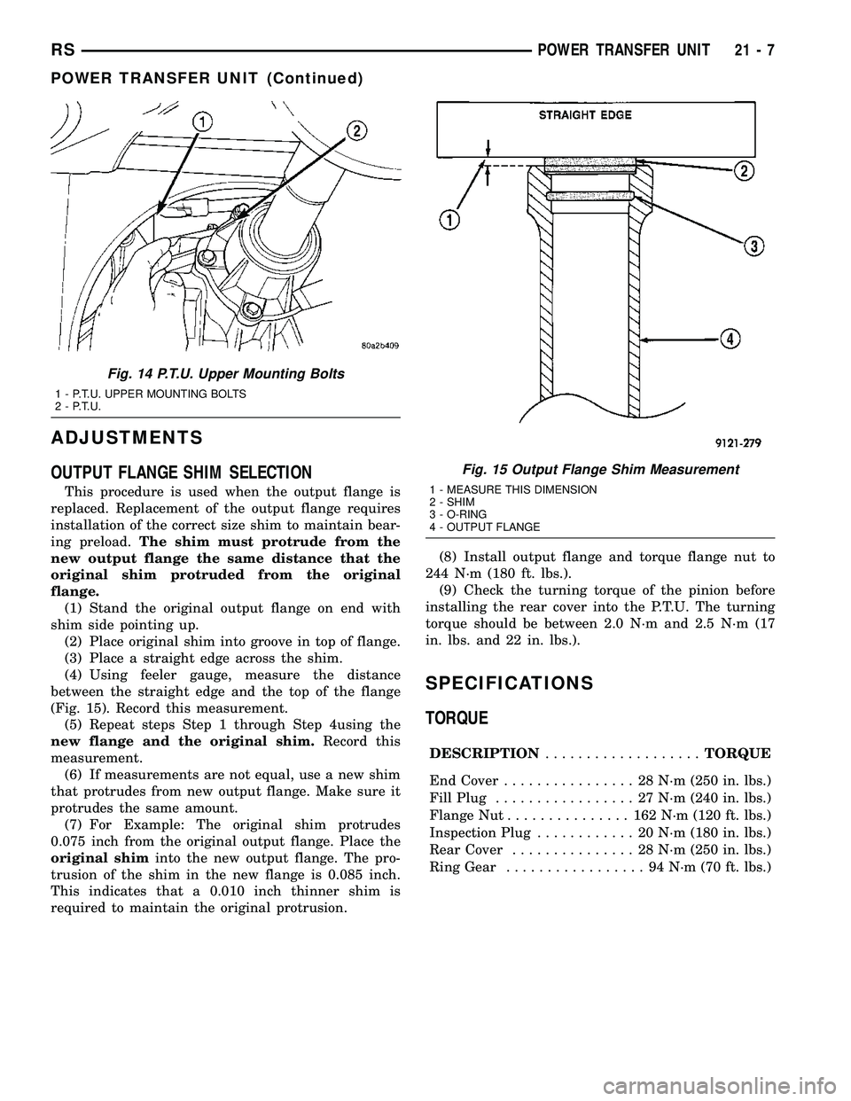 DODGE TOWN AND COUNTRY 2004  Service Manual ADJUSTMENTS
OUTPUT FLANGE SHIM SELECTION
This procedure is used when the output flange is
replaced. Replacement of the output flange requires
installation of the correct size shim to maintain bear-
in