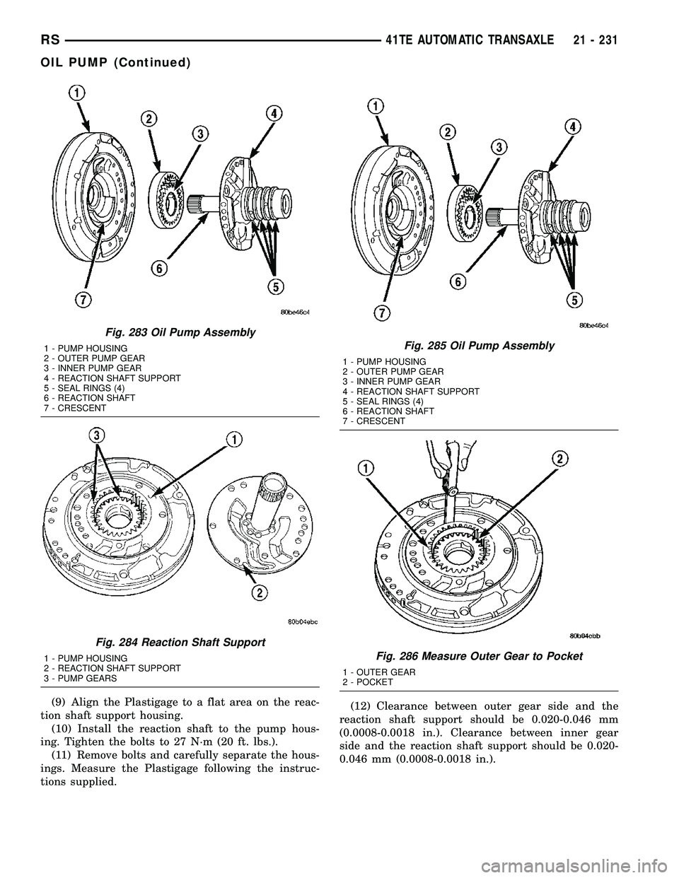 DODGE TOWN AND COUNTRY 2004  Service Manual (9) Align the Plastigage to a flat area on the reac-
tion shaft support housing.
(10) Install the reaction shaft to the pump hous-
ing. Tighten the bolts to 27 N´m (20 ft. lbs.).
(11) Remove bolts an