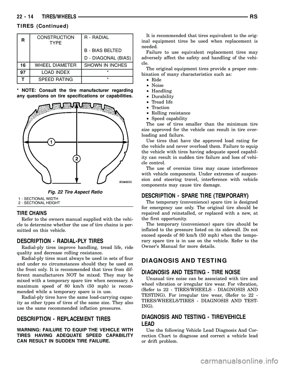 DODGE TOWN AND COUNTRY 2004  Service Manual RCONSTRUCTION
TYPER - RADIAL
B - BIAS BELTED
D - DIAGONAL (BIAS)
16WHEEL DIAMETER SHOWN IN INCHES
97LOAD INDEX *
TSPEED RATING *
* NOTE: Consult the tire manufacturer regarding
any questions on tire s
