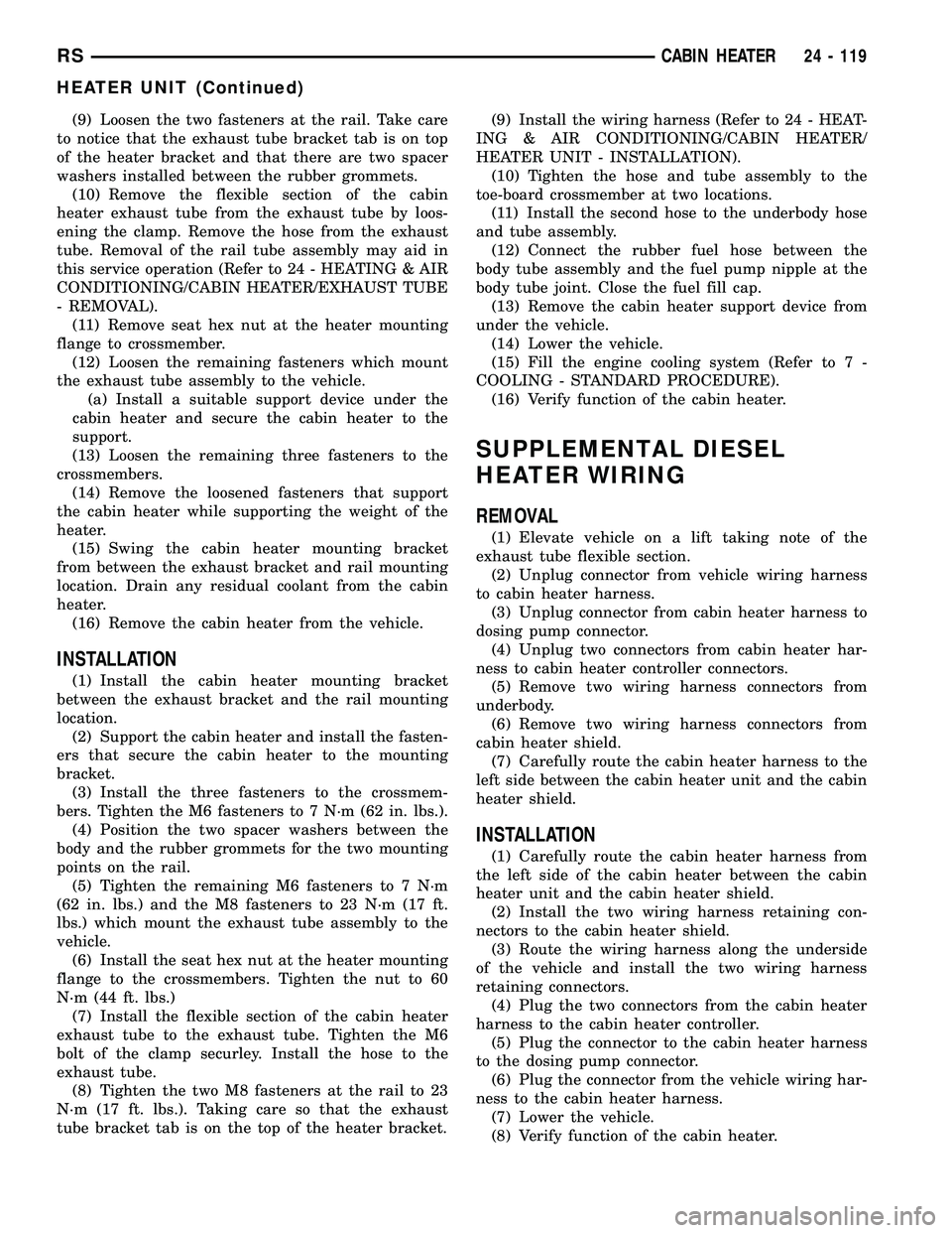 DODGE TOWN AND COUNTRY 2004  Service Manual (9) Loosen the two fasteners at the rail. Take care
to notice that the exhaust tube bracket tab is on top
of the heater bracket and that there are two spacer
washers installed between the rubber gromm
