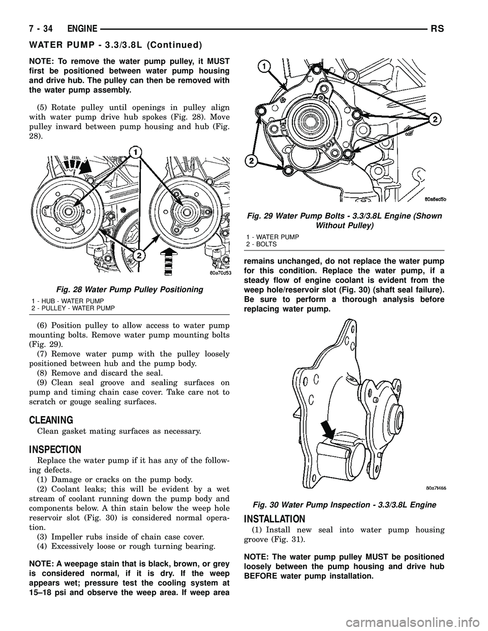 DODGE TOWN AND COUNTRY 2004  Service Manual NOTE: To remove the water pump pulley, it MUST
first be positioned between water pump housing
and drive hub. The pulley can then be removed with
the water pump assembly.
(5) Rotate pulley until openin