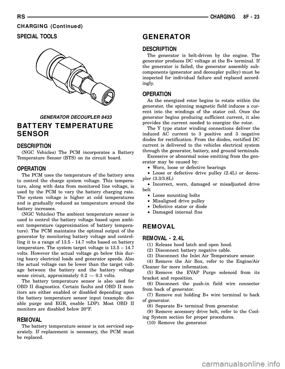 DODGE TOWN AND COUNTRY 2004  Service Manual SPECIAL TOOLS
BATTERY TEMPERATURE
SENSOR
DESCRIPTION
(NGC Vehicles) The PCM incorporates a Battery
Temperature Sensor (BTS) on its circuit board.
OPERATION
The PCM uses the temperature of the battery 