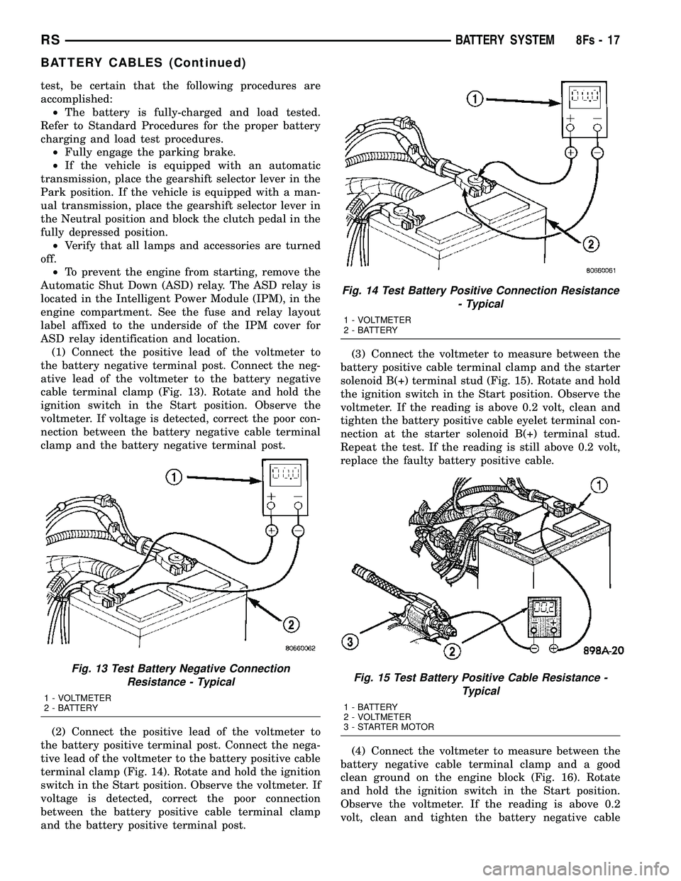 DODGE TOWN AND COUNTRY 2004  Service Manual test, be certain that the following procedures are
accomplished:² The battery is fully-charged and load tested.
Refer to Standard Procedures for the proper battery
charging and load test procedures. 