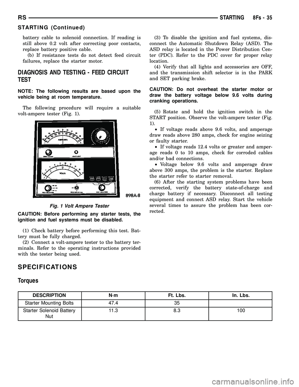 DODGE TOWN AND COUNTRY 2004  Service Manual battery cable to solenoid connection. If reading is
still above 0.2 volt after correcting poor contacts,
replace battery positive cable.(b) If resistance tests do not detect feed circuit
failures, rep