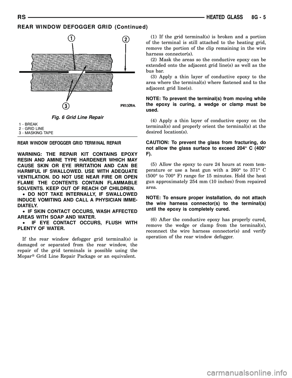 DODGE TOWN AND COUNTRY 2004  Service Manual REAR WINDOW DEFOGGER GRID TERMINAL REPAIR
WARNING: THE REPAIR KIT CONTAINS EPOXY
RESIN AND AMINE TYPE HARDENER WHICH MAY
CAUSE SKIN OR EYE IRRITATION AND CAN BE
HARMFUL IF SWALLOWED. USE WITH ADEQUATE