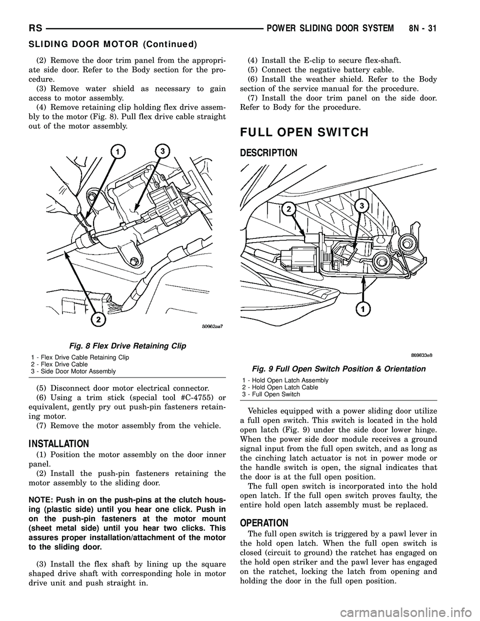 DODGE TOWN AND COUNTRY 2004  Service Manual (2) Remove the door trim panel from the appropri-
ate side door. Refer to the Body section for the pro-
cedure.
(3) Remove water shield as necessary to gain
access to motor assembly.
(4) Remove retain